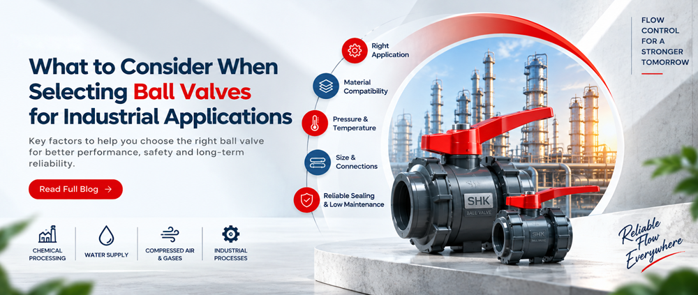 What to Consider When Selecting Ball Valves for Industrial Applications